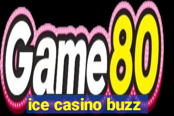 ice casino buzz